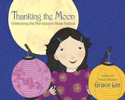 Thanking the Moon: Celebrating the Mid-Autumn Moon Festival von Dragonfly Books